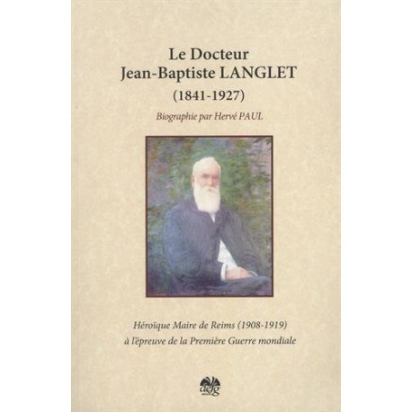 Docteur Jean Baptiste Langlet (1841-1927) : Héroïque maire de...