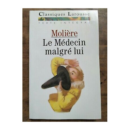 Molière Le Médecin malgré lui Classiques larousse