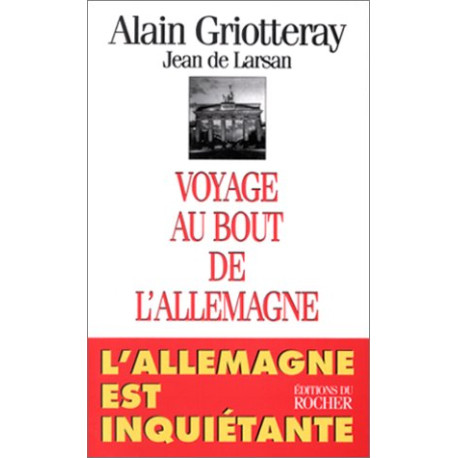 VOYAGE AU BOUT DE L'ALLEMAGNE. L'Allemagne est inquiétante