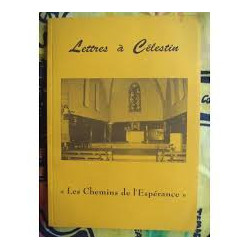 LETTRES A CELESTIN "LES CHEMINS DE L'ESPERANCE"