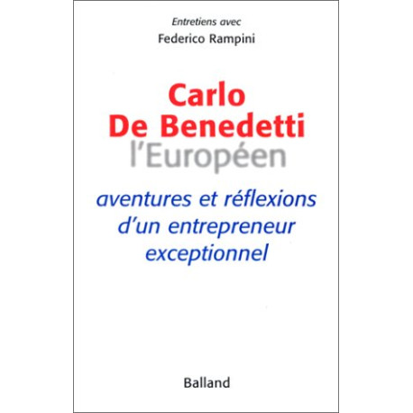 Carlo De Benedetti L'Européen : Aventures et réflexions d'un...