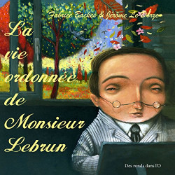 La Vie ordonnée de Monsieur Lebrun