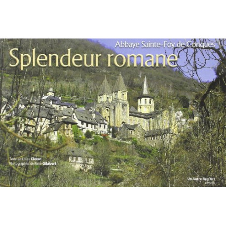 Splendeur Romane Abbaye Sainte Foy de Conques