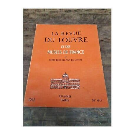 La Revue du Louvre et des Musées de France Nº 4 5 1972