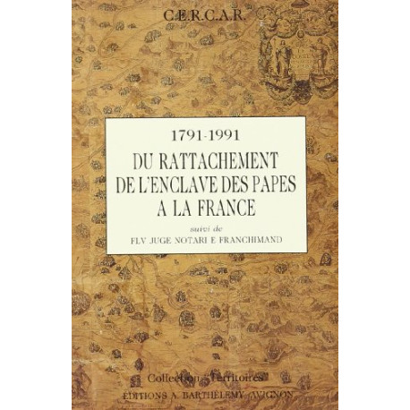 Valreas et l'Enclave des papes a la France 1791-1991