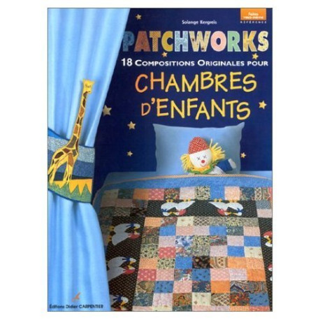 Patchworks : 18 compositions originales pour chambres d'enfants