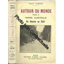 Edmond Garnier. Autour du monde. T. 2 Terre australe. De Rosario...