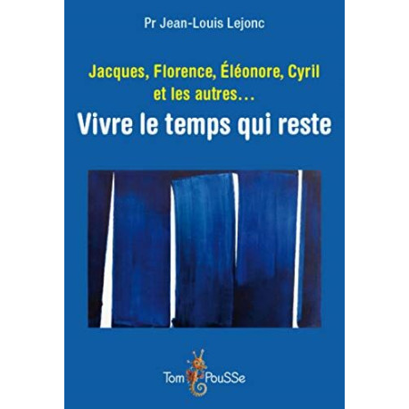 Jacques Florence Eleonore Cyril et les Autres... Vivre le Temps...