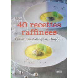 40 RECETTES RAFFINEES : Caviar Saint-Jacques Chapon