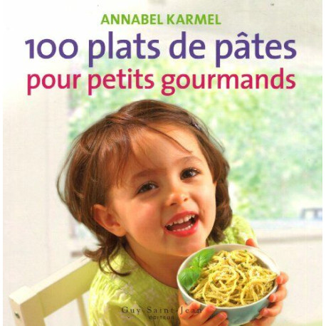 100 plats de pâtes pour petits gourmands