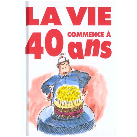 VIE COMMENCE A 40 ANS