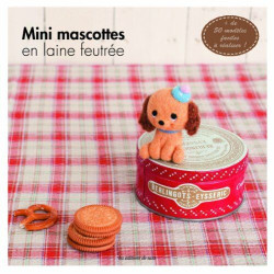 Mini mascottes en laine feutrée. + de 50 modèles faciles à réaliser