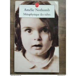 Amélie Nothomb - Métaphysique des tubes / Le livre de Poche