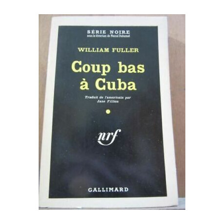 William fuller Coup bas à Cuba gallimard Série Noire n570 1