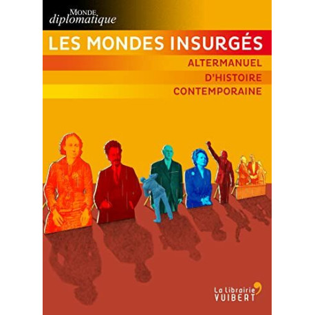 Les Mondes insurgés: Altermanuel d'histoire contemporaine