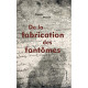 DE LA FABRICATION DES FANTOMES