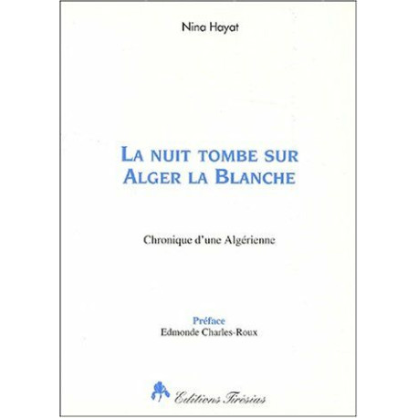 La Nuit tombe sur Alger la Blanche : Chronique d'une Algérienne