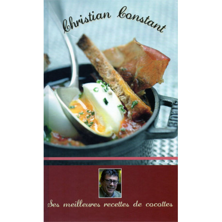 CHRISTIAN CONSTANT LES MEILLEURES RECETTES DE COCOTTES