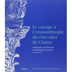 Le voyage à Constantinople du chevalier de Clairac : Archéologie...