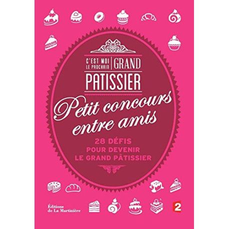 C'est moi le prochain Grand Pâtissier !. Petit concours entre amis