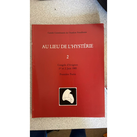 Au lieu de l'hystérie 2 - Congrès d'Avignon 1er et 2 juin 1985