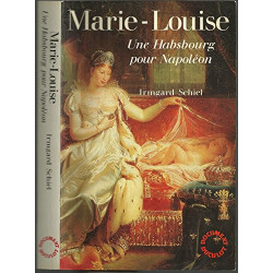 Marie Louise: Une Habsbourg pour Napoléon