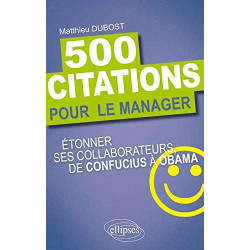 500 Citations pour le Manager. Étonner ses Collaborateurs de...