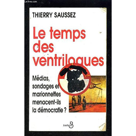 Le temps des ventriloques : Médias sondages et marionnettes...