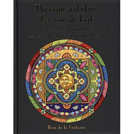 Thérapie antistress la voie de l'art: 101 mandalas et inspirations...