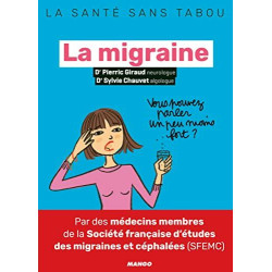 La migraine: Mieux la comprendre mieux la vivre