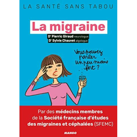 La migraine: Mieux la comprendre mieux la vivre