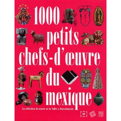 1000 petits chefs-d'oeuvre du Mexique : La collection du musée de...