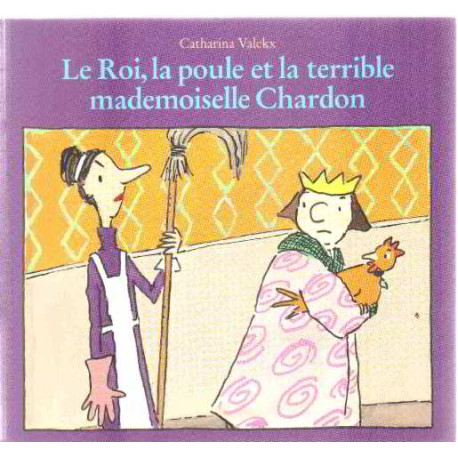 Le roi la poule et la terrible mademoiselle Chardon