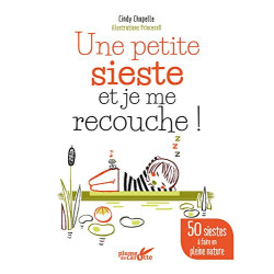 Une petite sieste et je me recouche ! - 50 siestes à faire en...