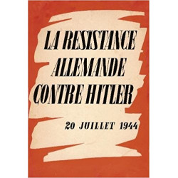 La résistance Allemende contre Hitler 20 juillet 1944