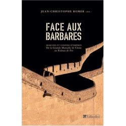 Face aux barbares. Marches et confins d'empires de la Grande...