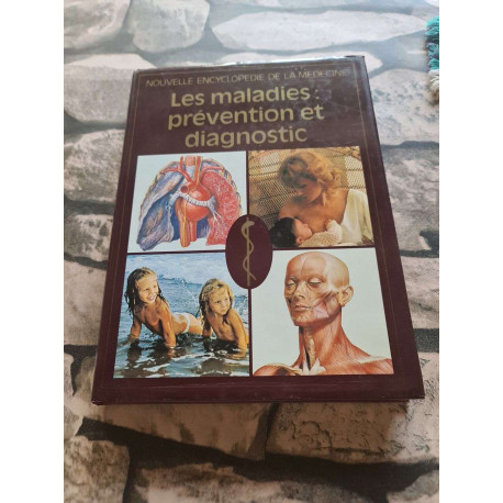 Nouvelle encyclopédie de la médecine les maladies : prévention et...