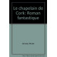 Le chapelain de Cork : Roman fantastique