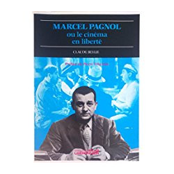 Marcel Pagnol ou le cinéma en liberté