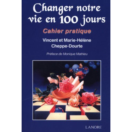 Changer notre vie en 100 jours...: Cahier pratique