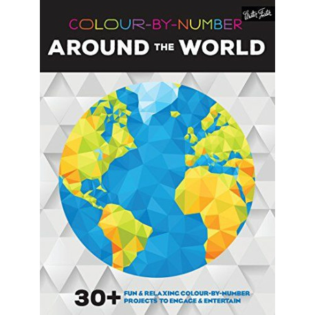 Colour-by-Number: Around the World: 30+ fun et relaxing...