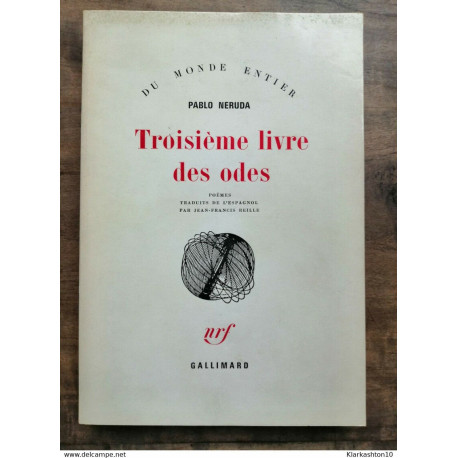 Pablo Neruda - Troisième livre des Odes / Gallimard