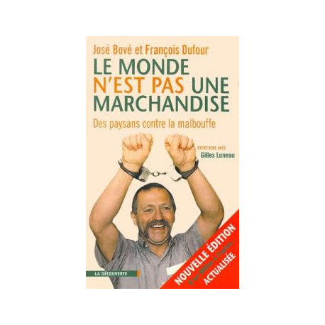 Le Monde N'est Pas Une Marchandise. Des Paysans Contre La Malbouffe