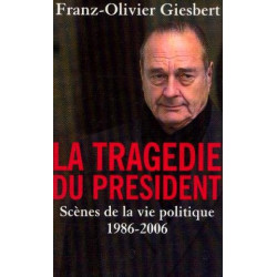 La tragédie du président. scènes de la vie politique 1986-2006