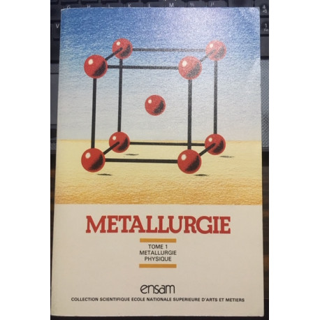 METALLURGIE TOME 1 METALLURGIE PHYSIQUE