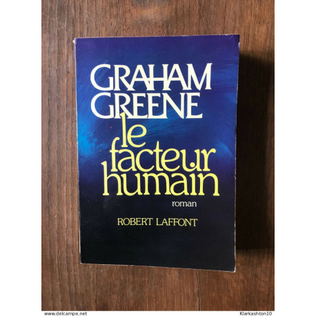 GRAHAM GREENE - LE FACTEUR HUMAIN / ROBERT LAFFONT