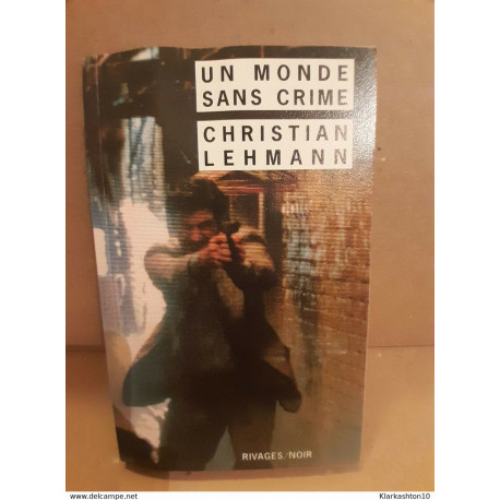 Christian Lehmann - Un monde sans crime / Rivages Noir