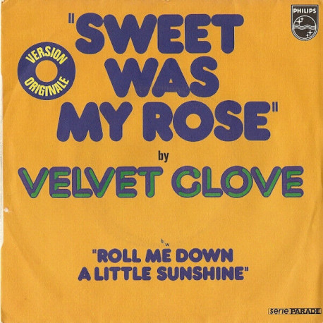 Sweet Was My Rose b/w Roll Me Down A Little Sunshine