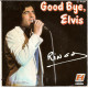 Good Bye Elvis