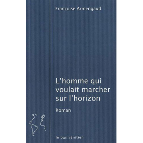 L'homme qui voulait marcher sur l'horizon